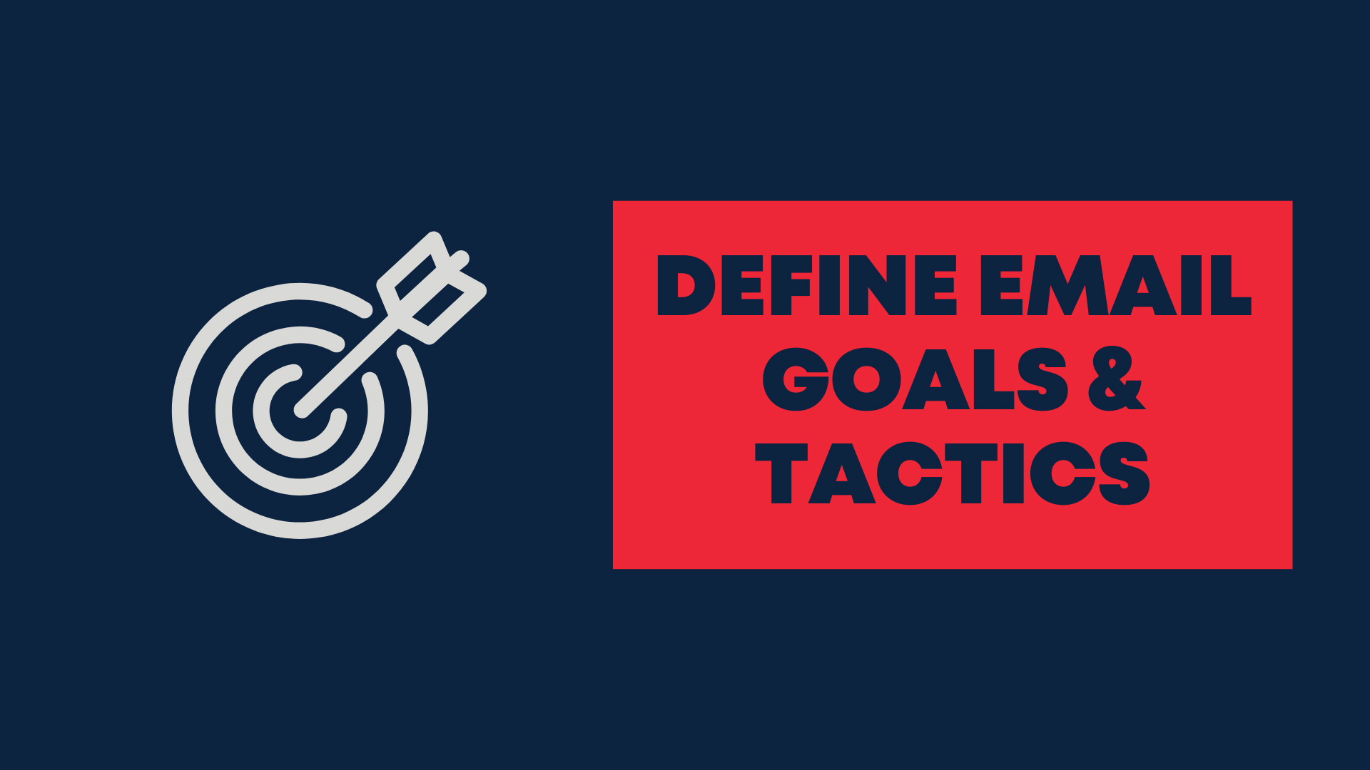 Define email goals and tactics